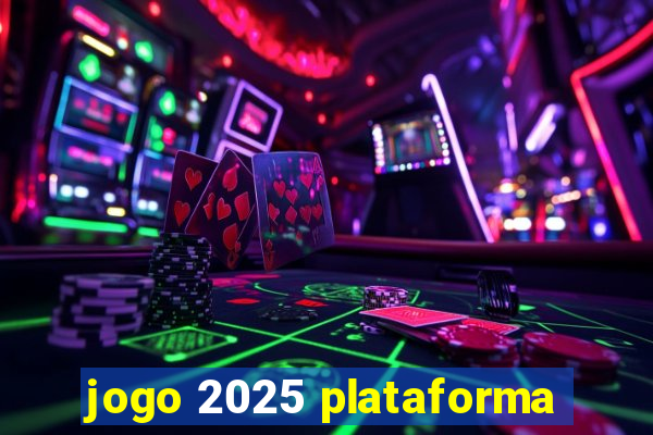 jogo 2025 plataforma